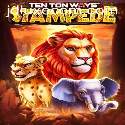 Exploring TenTonWaysStampede: A Thrilling New Gaming Experience with JD LUXE